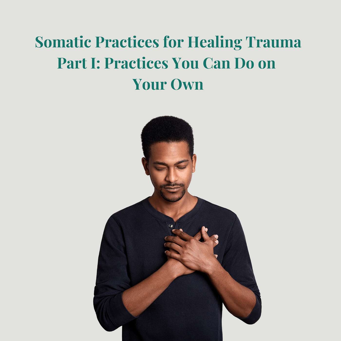 Episode 15: Season 2: Somatic Practices for Healing Trauma Part I: Practices You Can Do on Your Own is Part I