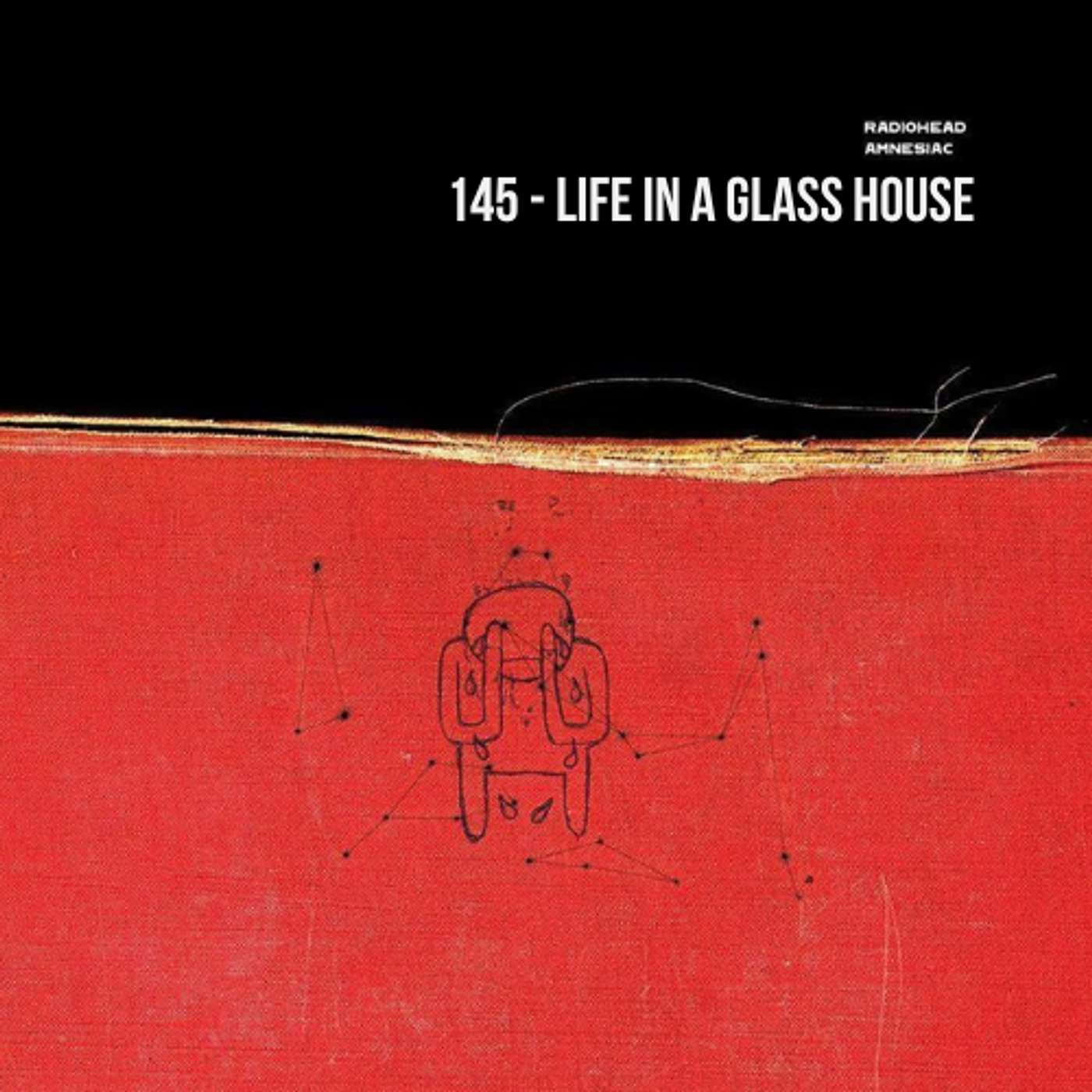 Life In A Glass House (Amnesiac) Life In A Glass House (Amnesiac)