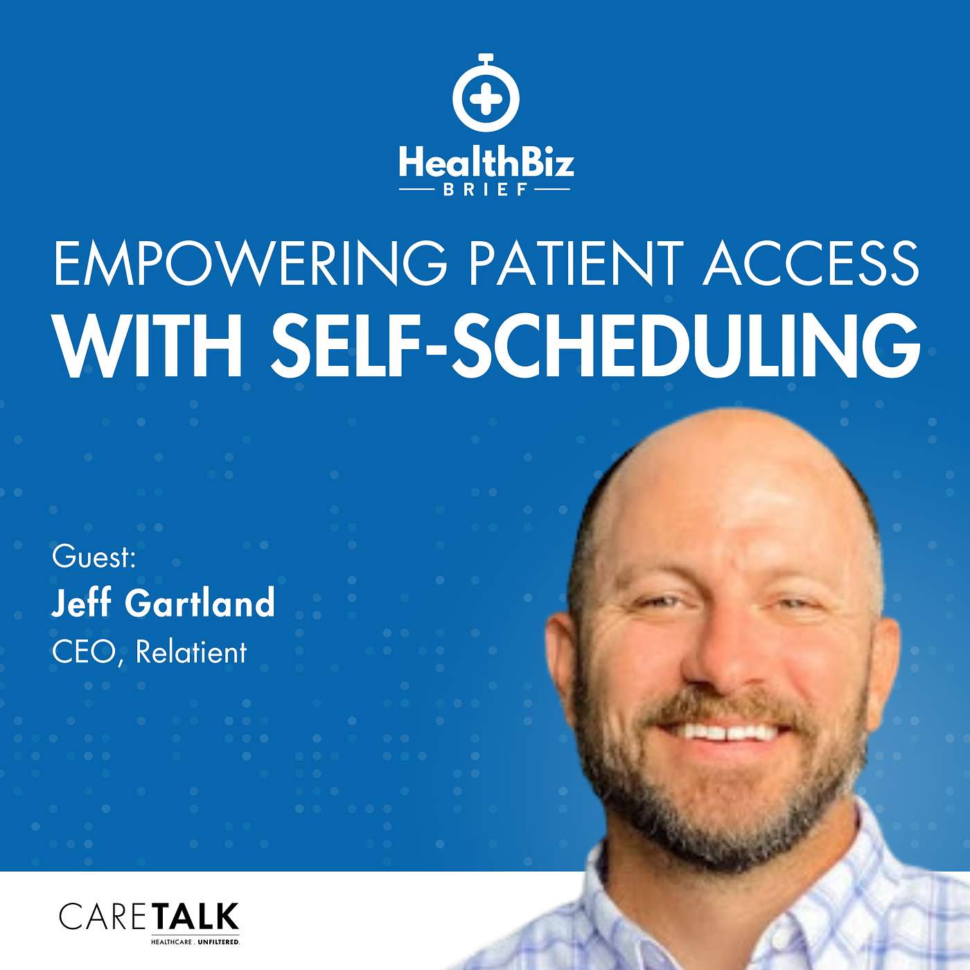 Empowering Patient Access with Self-Scheduling w/ Relatient CEO Jeff Gartland episode artwork