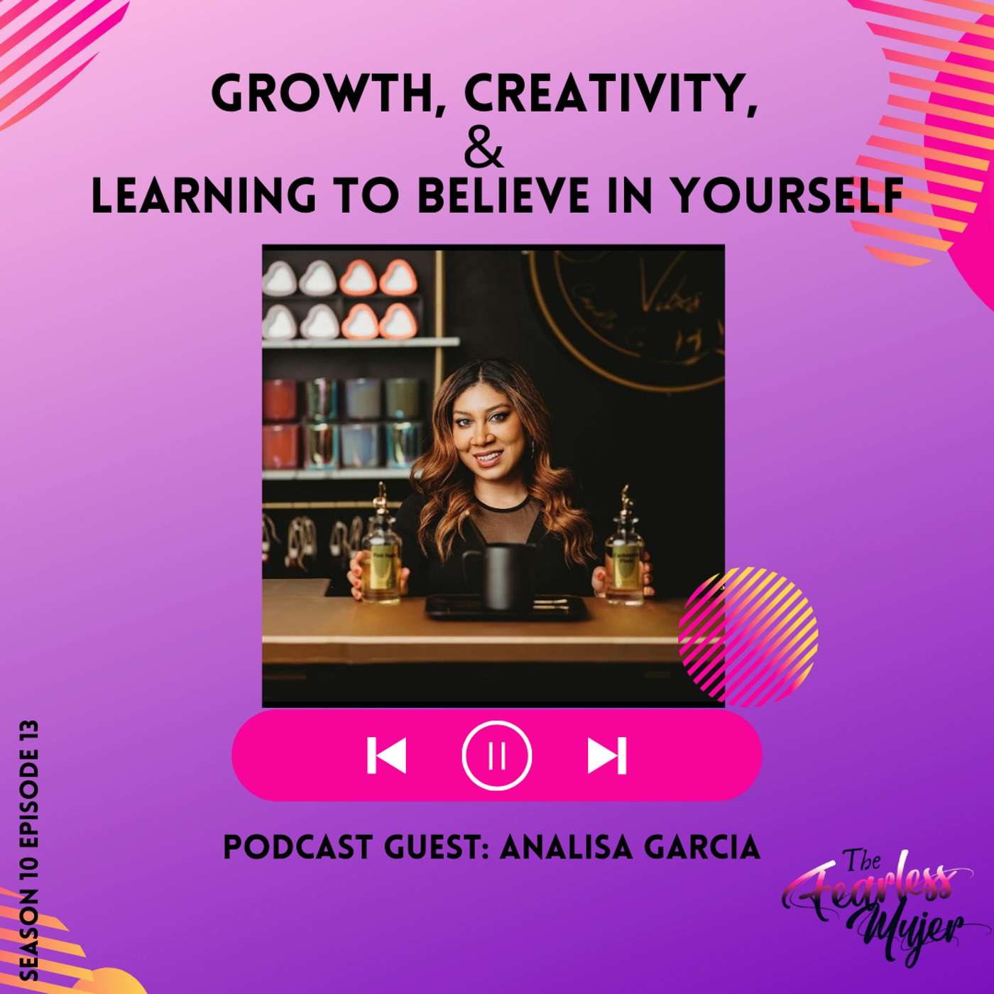 S10 EP 13 //  Growth, Creativity, & Learning to Believe in Yourself - with AnaLisa Garcia episode artwork