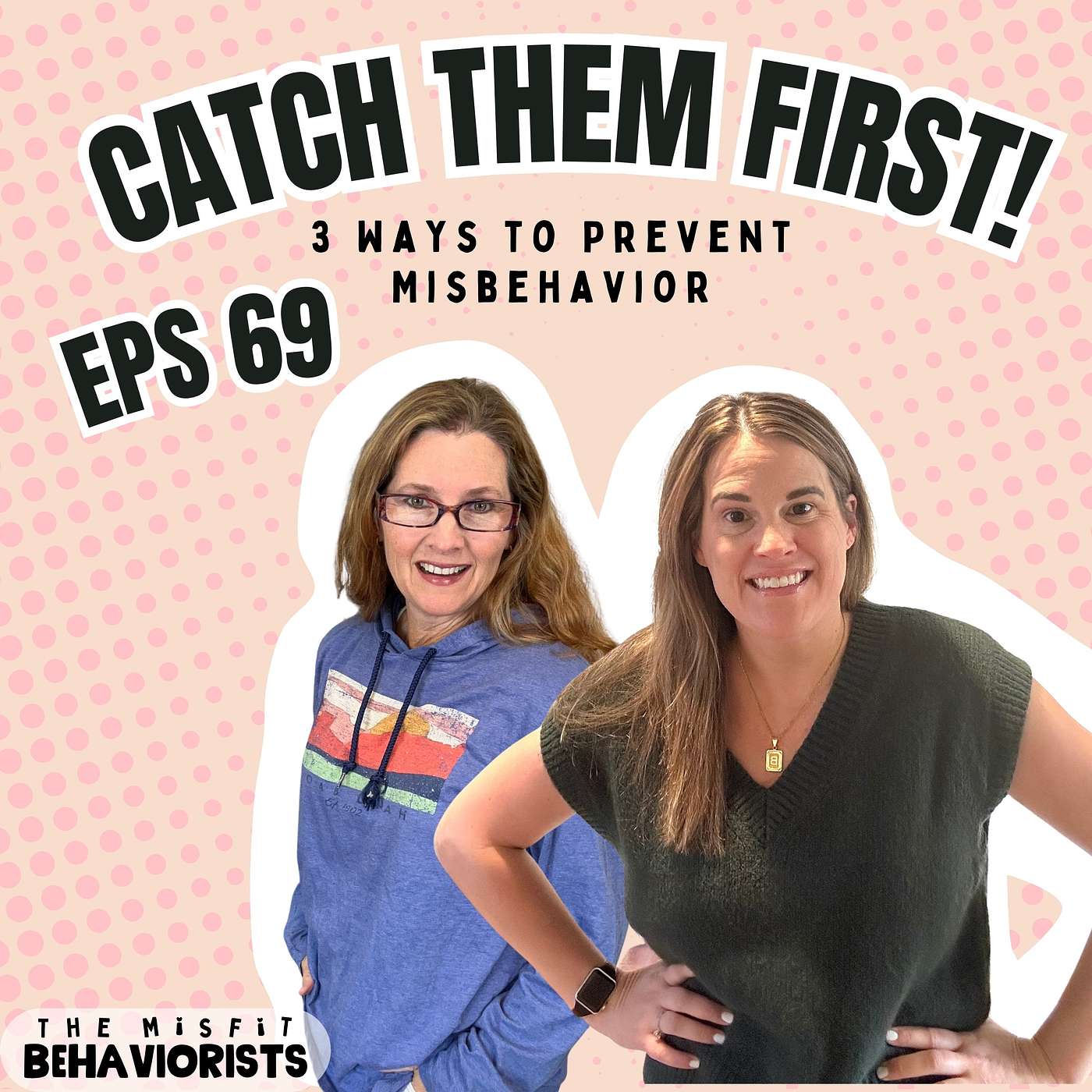 Ep. 69: Catch Them First — 3 Proven Ways to Prevent Misbehavior Before It Starts