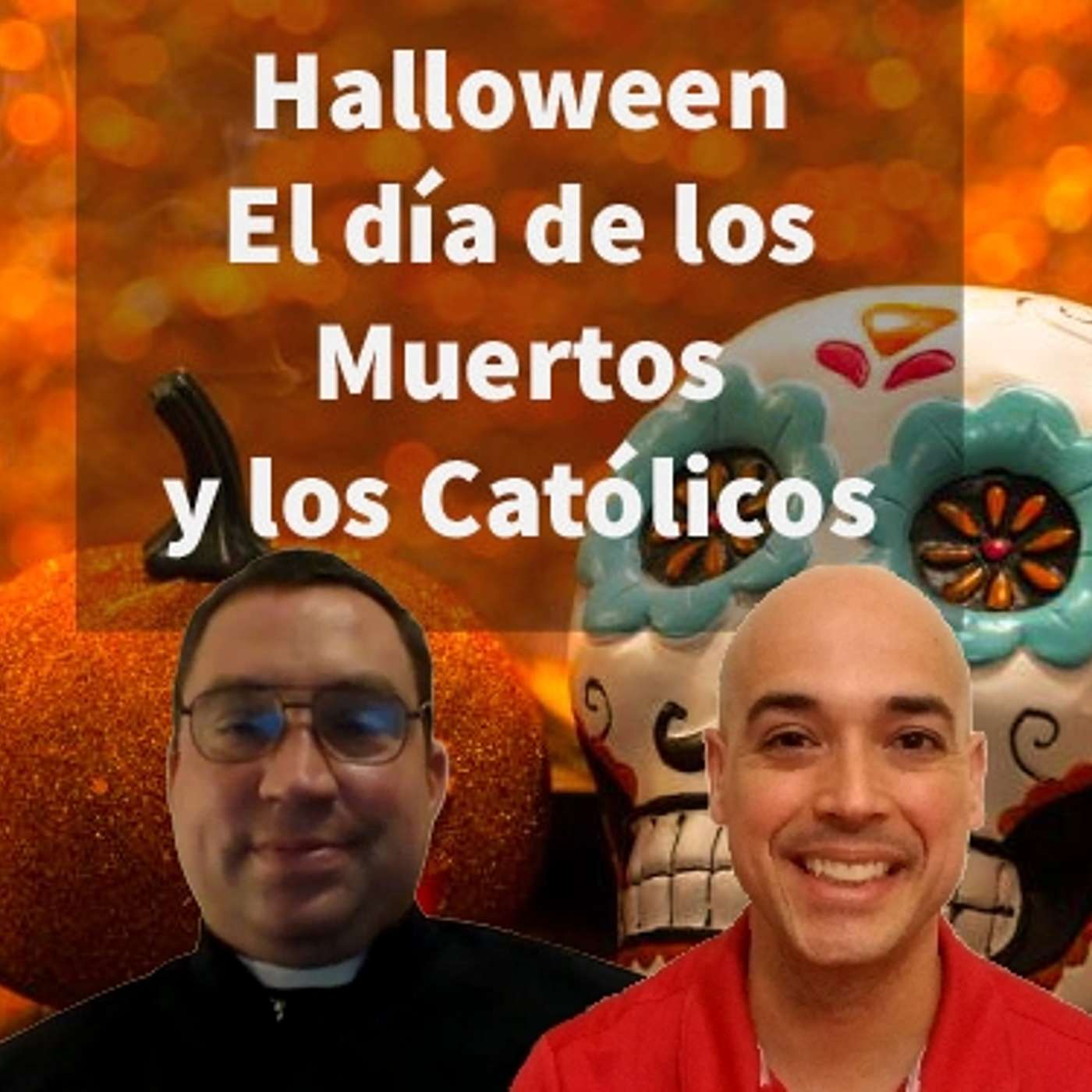 Episodio 375: 🎃 Halloween 💀Día de los Muertos 😨 Y los Católicos 🙏 con el Padre Jonathan Romanoski FSSP episode artwork