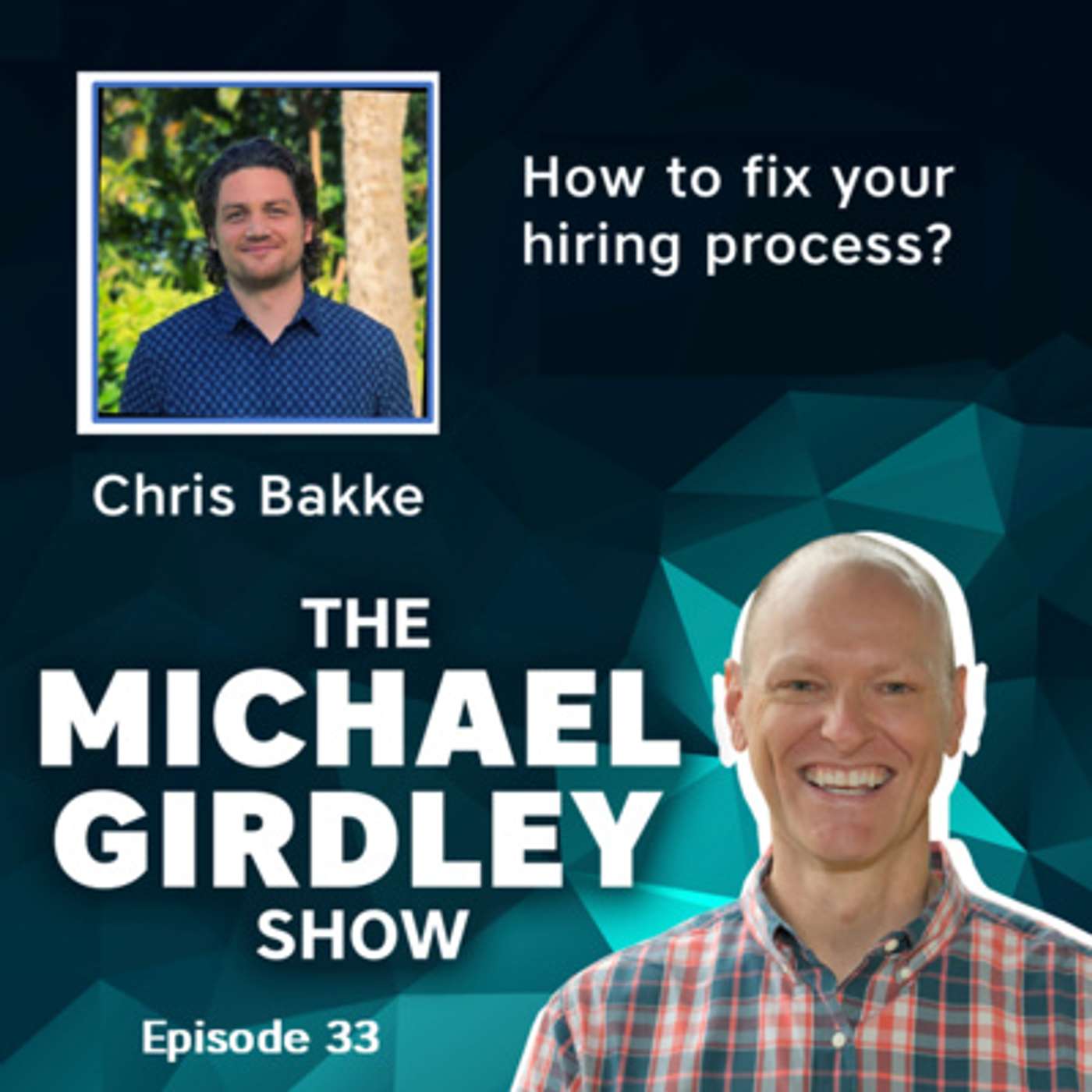 Chris Bakke of Laskie.co - How to fix your hiring process and more - The Michael Girdley Show Episode 33