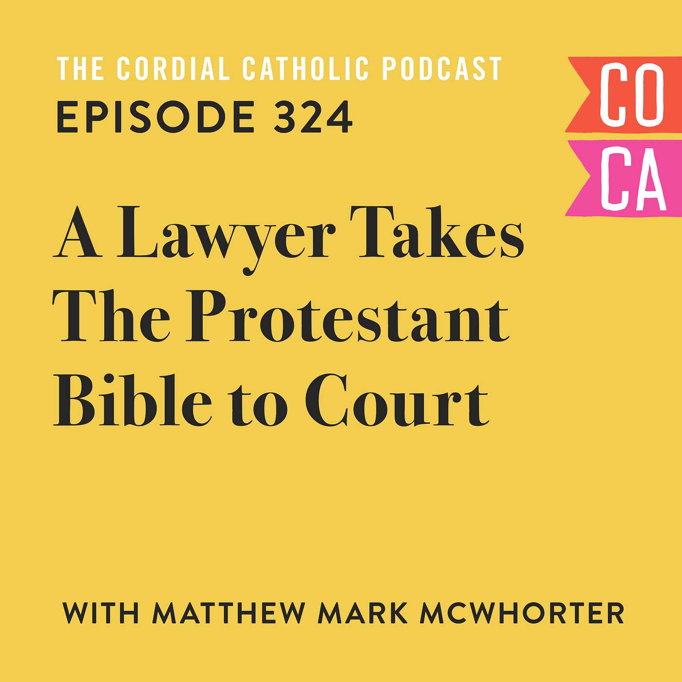 324: A Lawyer Takes the Protestant Bible to Court – Becomes Catholic! (w/ Matthew Mark McWhorter, Esq.)
