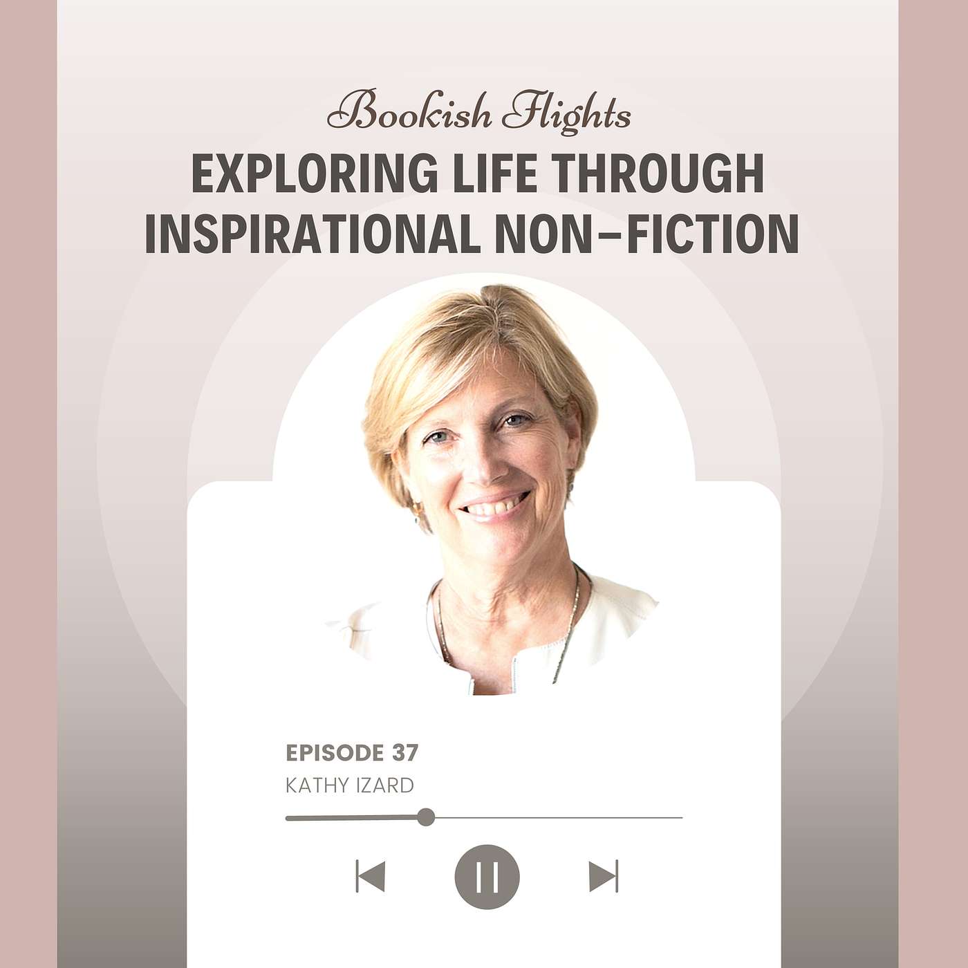 Exploring Life Through Inspirational Non-Fiction with Author Kathy Izard (E37)