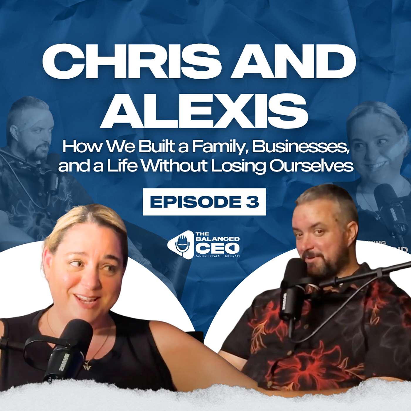Building a Family, Business, and a Life Without Losing Ourselves | Chris & Alexis on Episode 3 (S3)