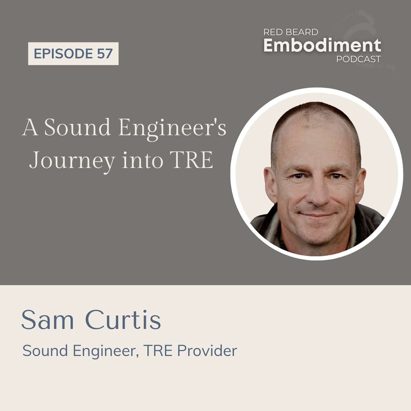 E57 A Sound Engineer's Journey into TRE ft. Sam Curtis