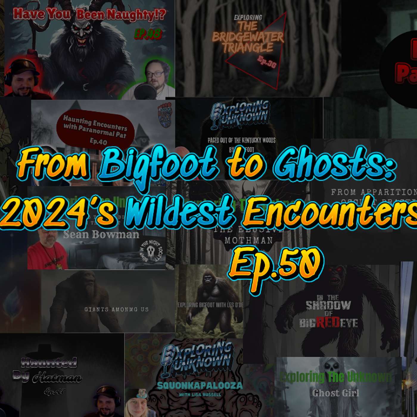 Ep.50: From Bigfoot To Ghosts: 2024's Wildest Encounters