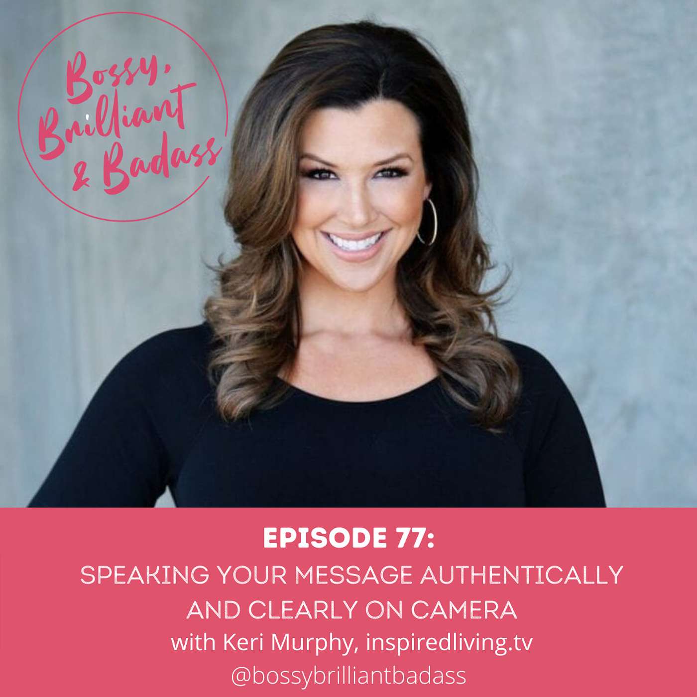 cover of episode How to Deliver your Message Authentically and Clearly on Camera (with Keri Murphy)