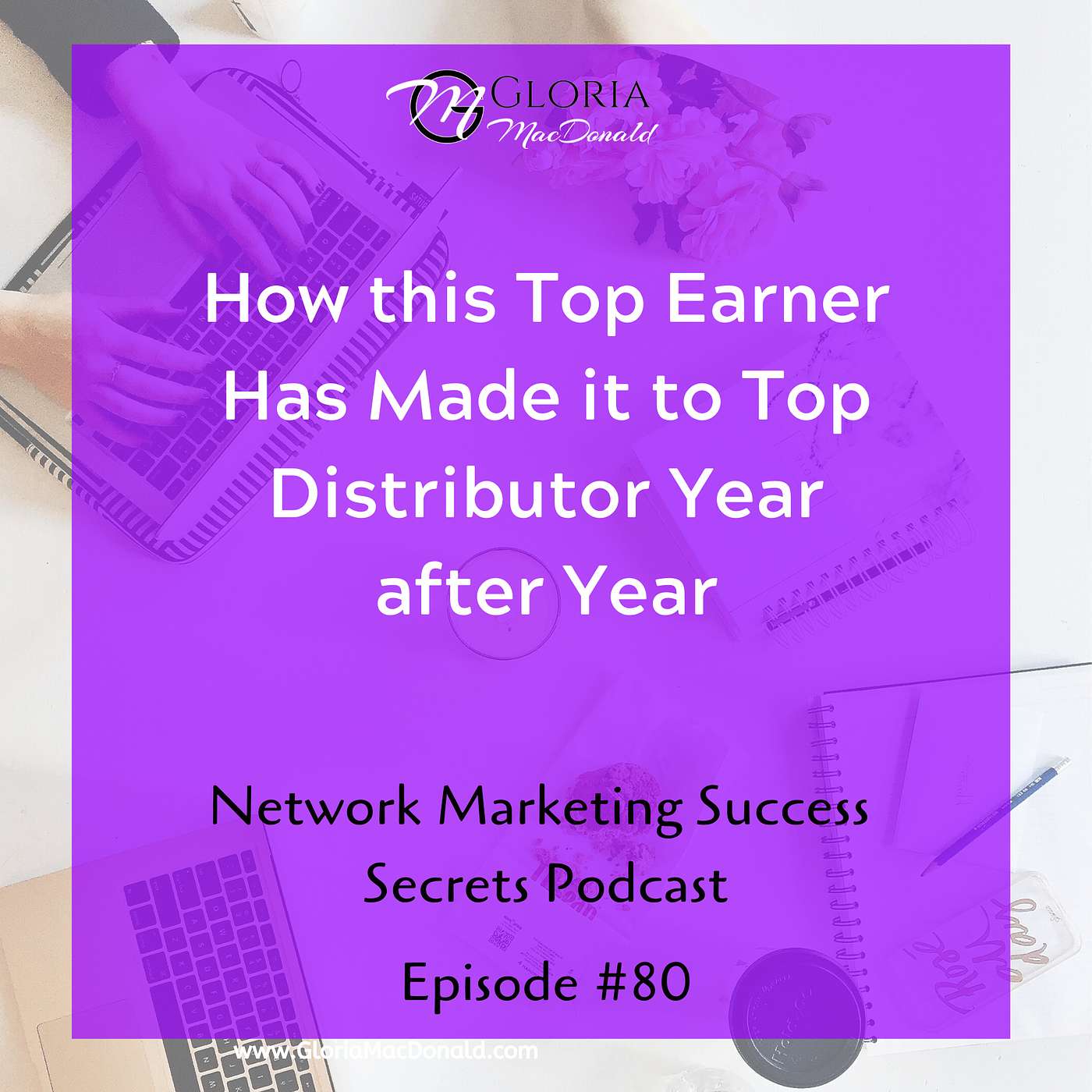 How this Top Earner Has Made it to Top Distributor Year after Year