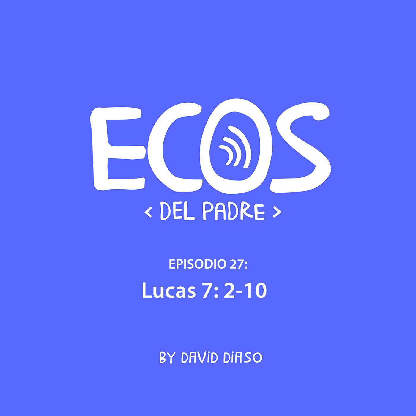 Episode 27: Lucas 7: 2-10