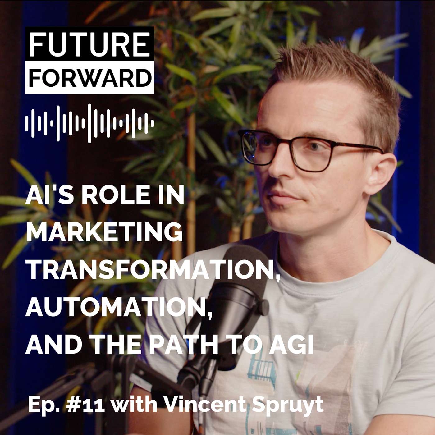 Future Forward #11: AI's role in marketing transformation, automation, and the path to AGI with Vincent Spruyt