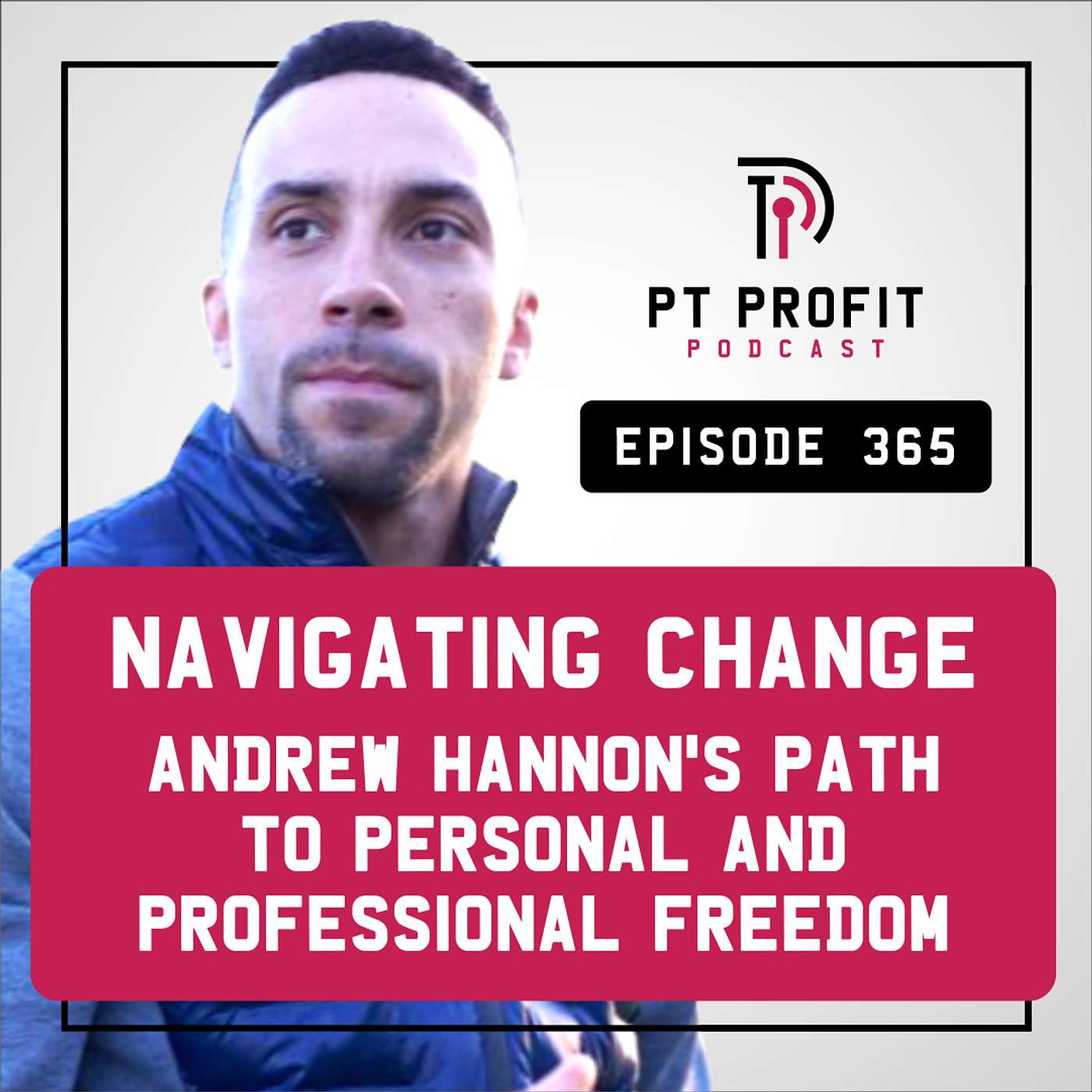 Navigating Change: Andrew Hannon's Path to Personal and Professional Freedom episode artwork