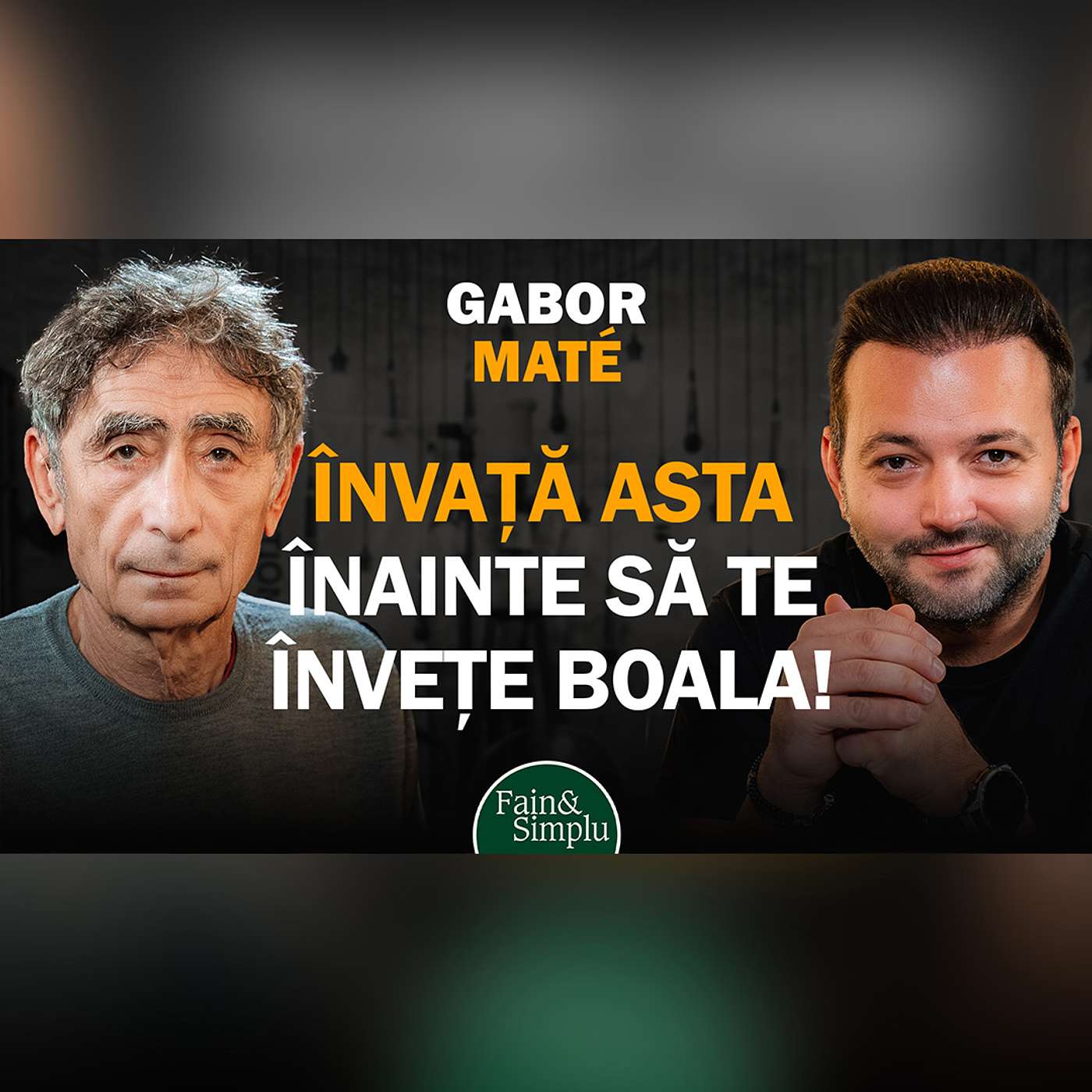 GABOR MATÉ. PODCAST-EVENIMENT CU DOCTORUL CARE A REVOLUȚIONAT VINDECAREA. | Fain & Simplu 216