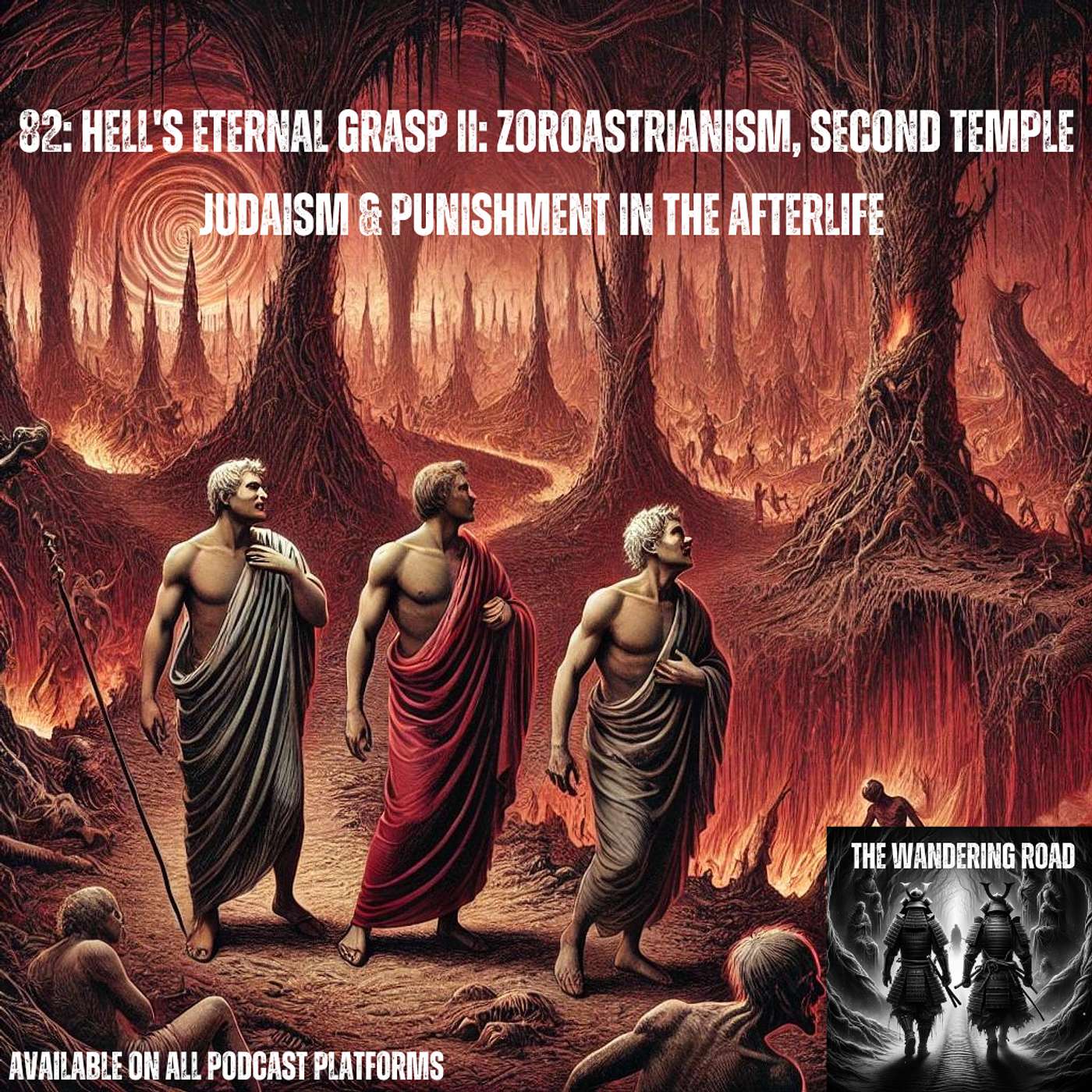 82: Hell's Eternal Grasp II: Zoroastrianism, Second Temple Judaism & Punishment in the Afterlife