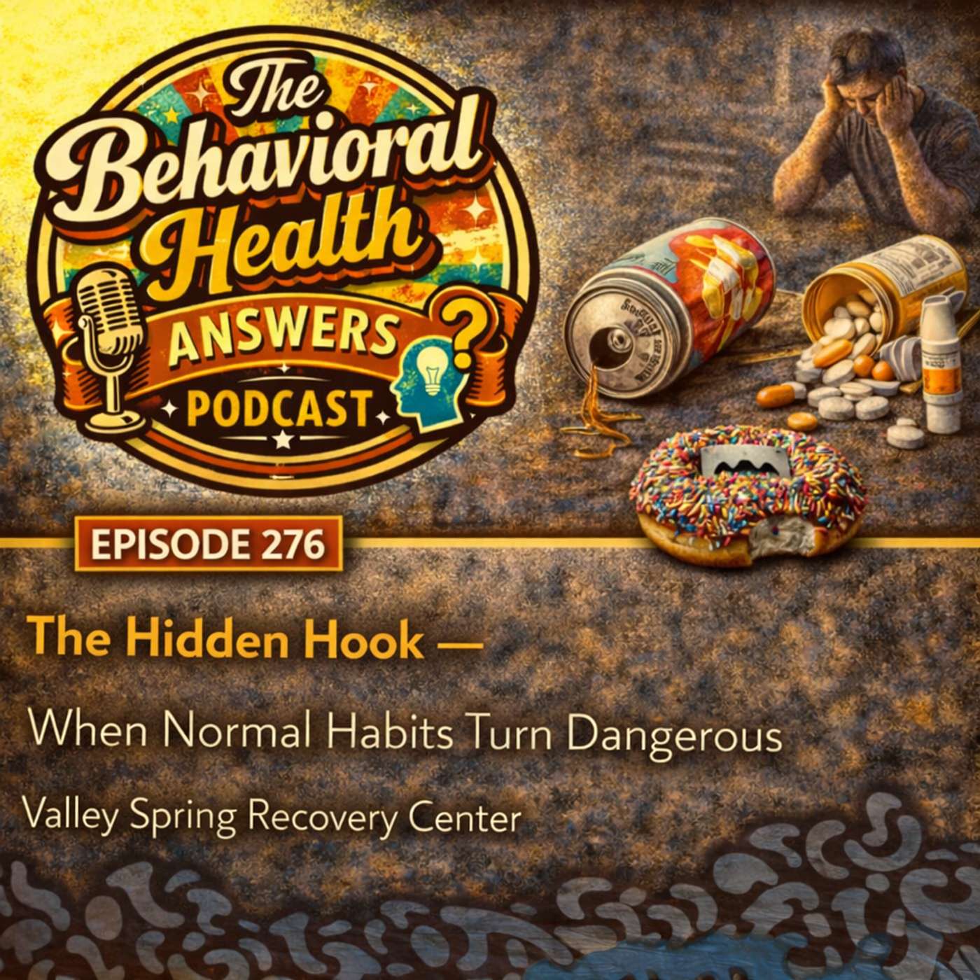 Episode 276: The Hidden Hook - When Normal Habits Turn Dangerous | Valley Spring Recovery Center episode artwork