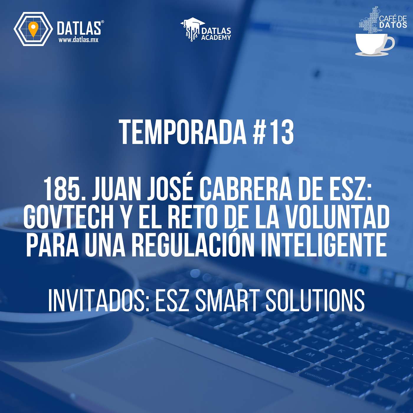185. Juan José Cabrera de ESZ: GovTech y el Reto de la Voluntad para una Regulación Inteligente 185. Juan José Cabrera de ESZ: GovTech y el Reto de la Voluntad para una Regulación Inteligente
