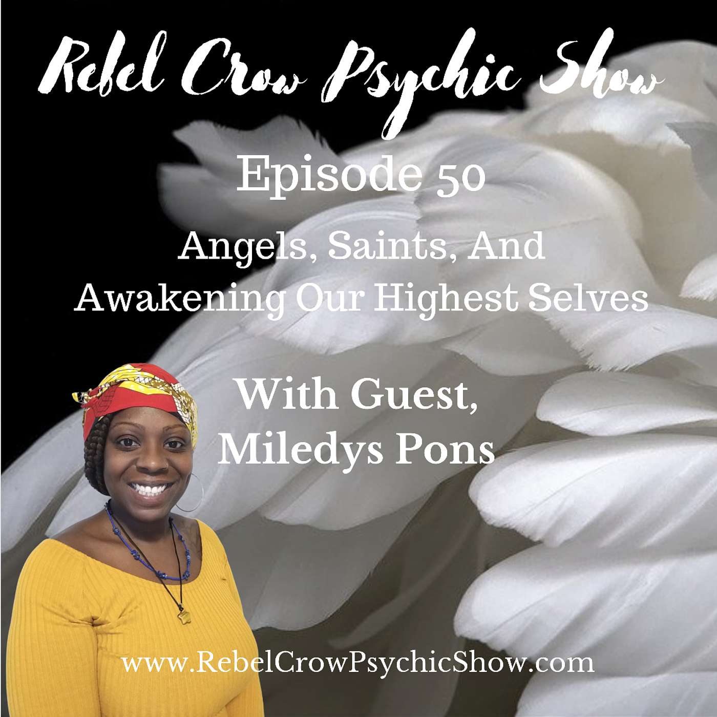 Angels, Saints and Awakening Our Highest Selves With Special Guest Miledys Pons - Episode 50