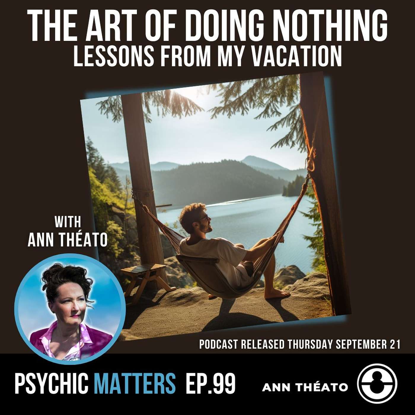 PM 099: The Art of Doing Nothing: Lessons From My Vacation with Ann Theato