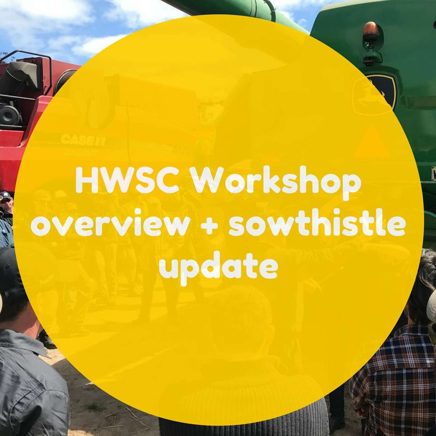 HWSC Workshop overview and update on sowthistle management