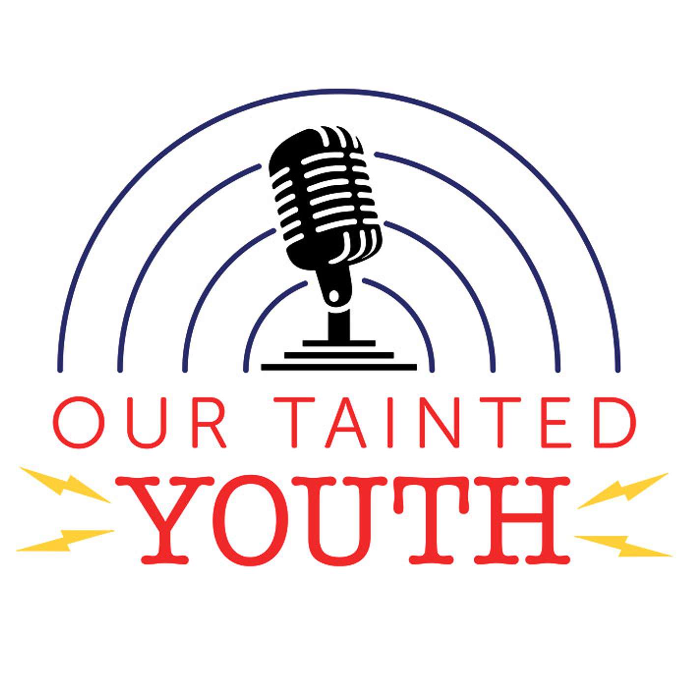 Our Tainted Youth