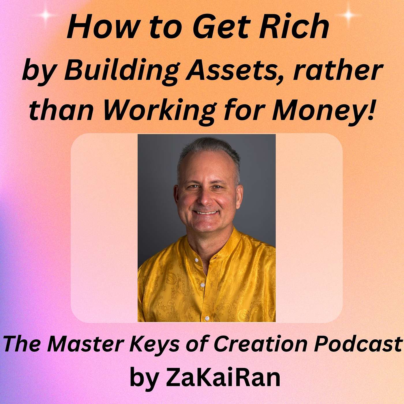 How to Get Rich by Building Assets, rather than Working for Money! episode artwork