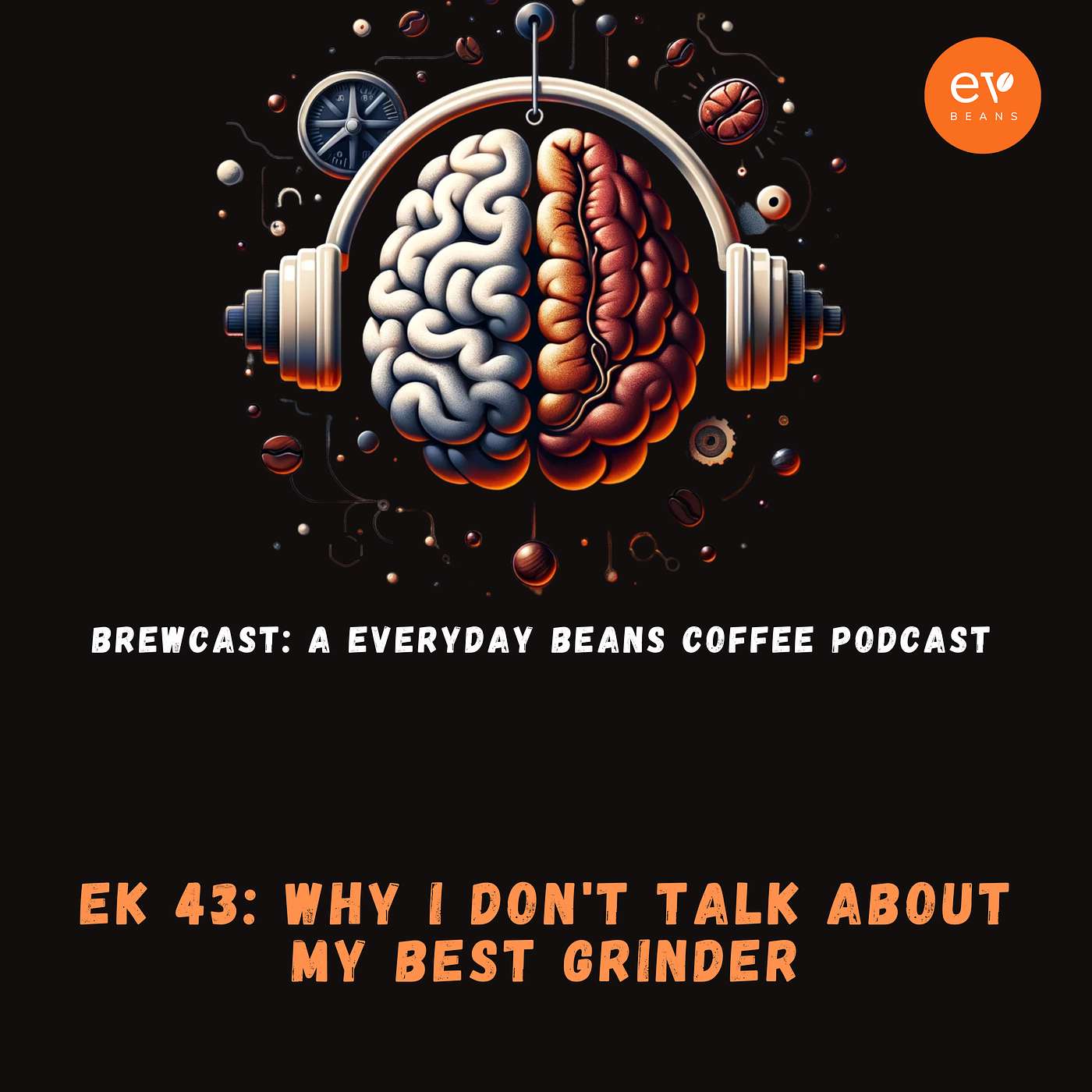 EK 43: Why I Don't Talk About My Best Grinder