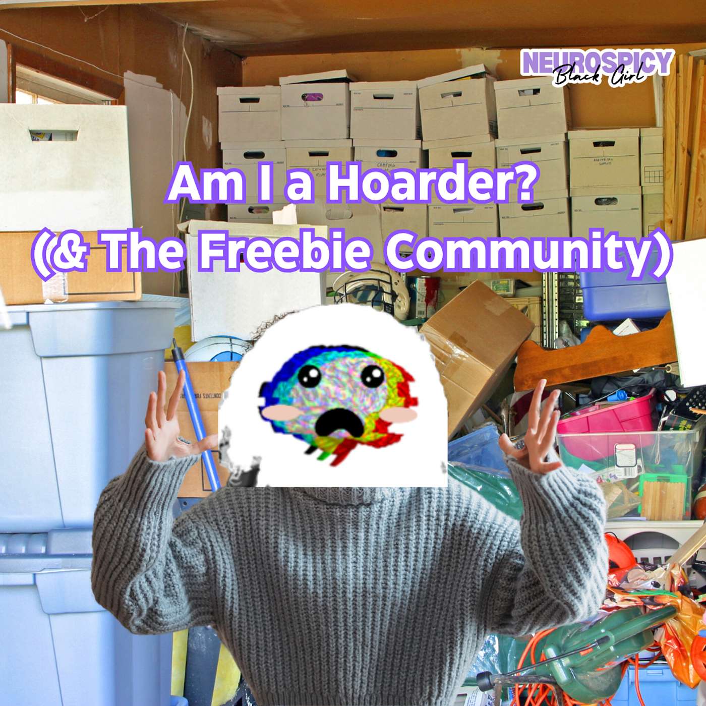 Am I a Hoarder? (& the Freebie Community) | Neurospicy Black Girl episode artwork