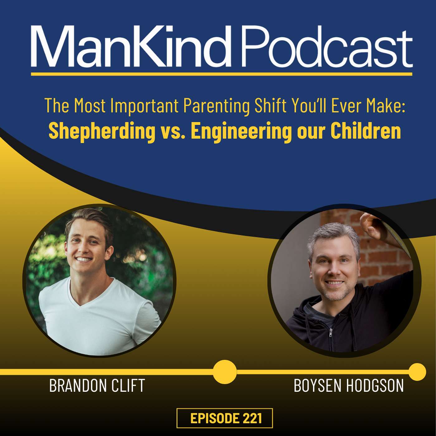 221 - The Most Important Parenting Shift You’ll Ever Make: Shepherding vs. Engineering our Children