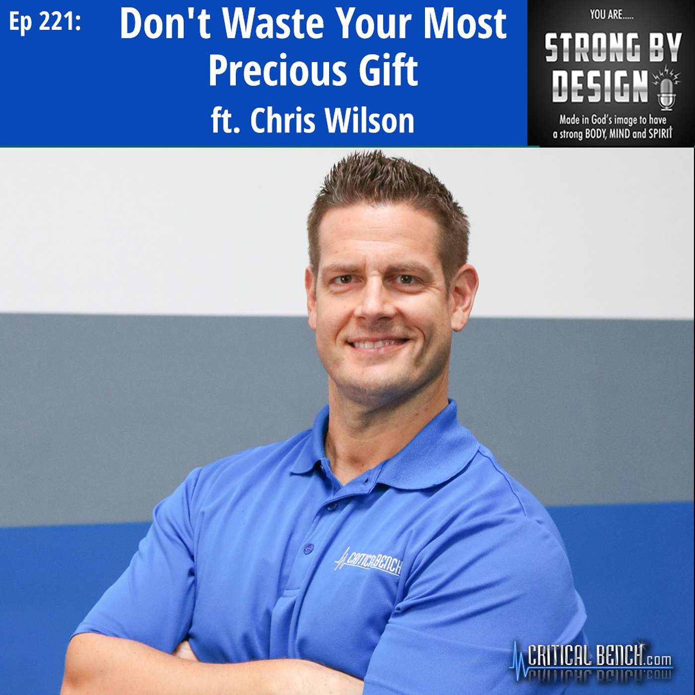 Ep 221 Don't Waste Your Most Precious Gift ft. Chris Wilson