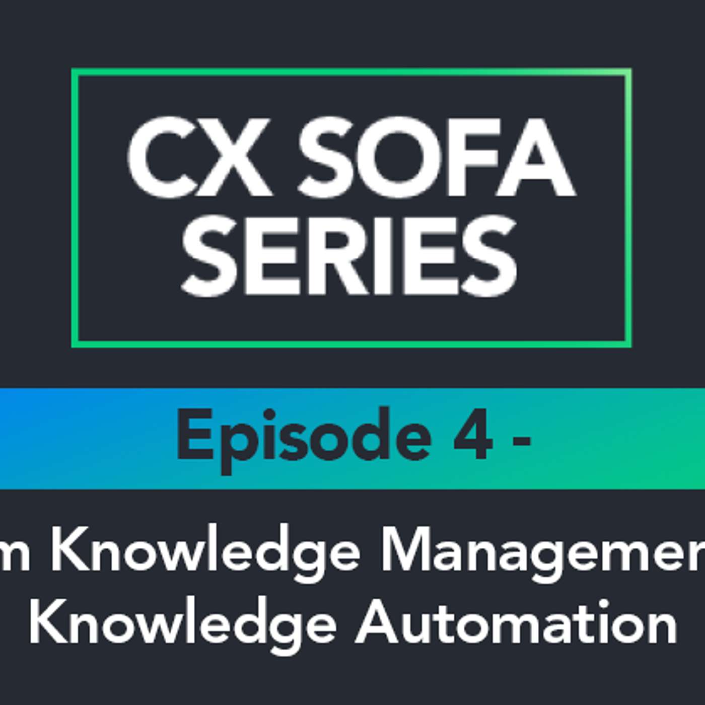 CX Sofa Series: From Knowledge Management to Knowledge Automation episode artwork