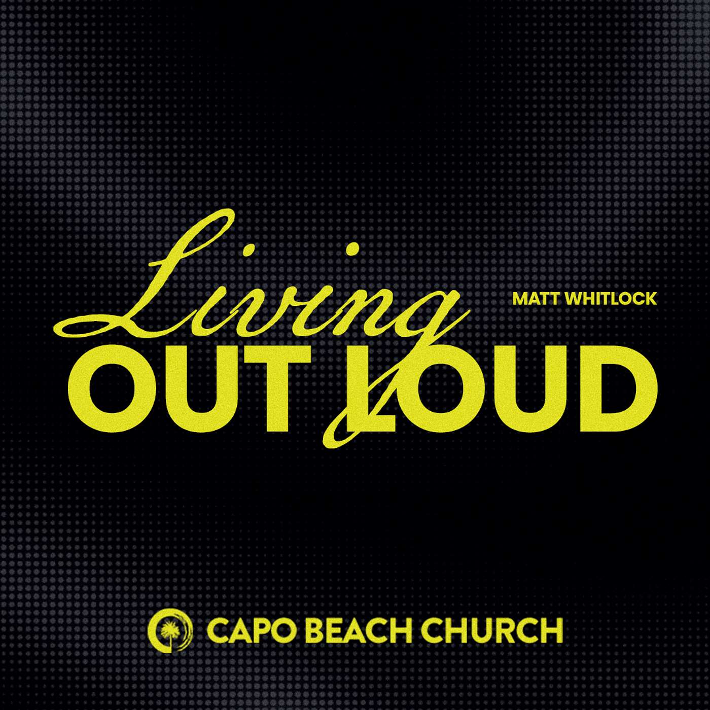 Living Out Loud | Matt Whitlock | James 1:19-27 episode artwork
