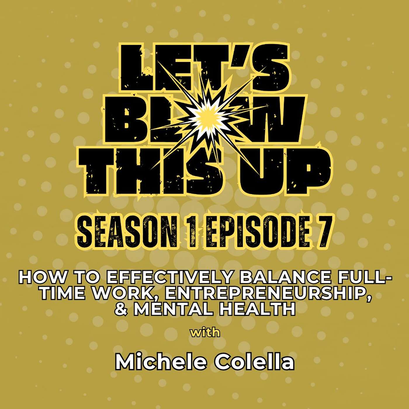 Let\'s Blow This Up: Explosive Conversations About Podcasting, Brand Building, & Communication