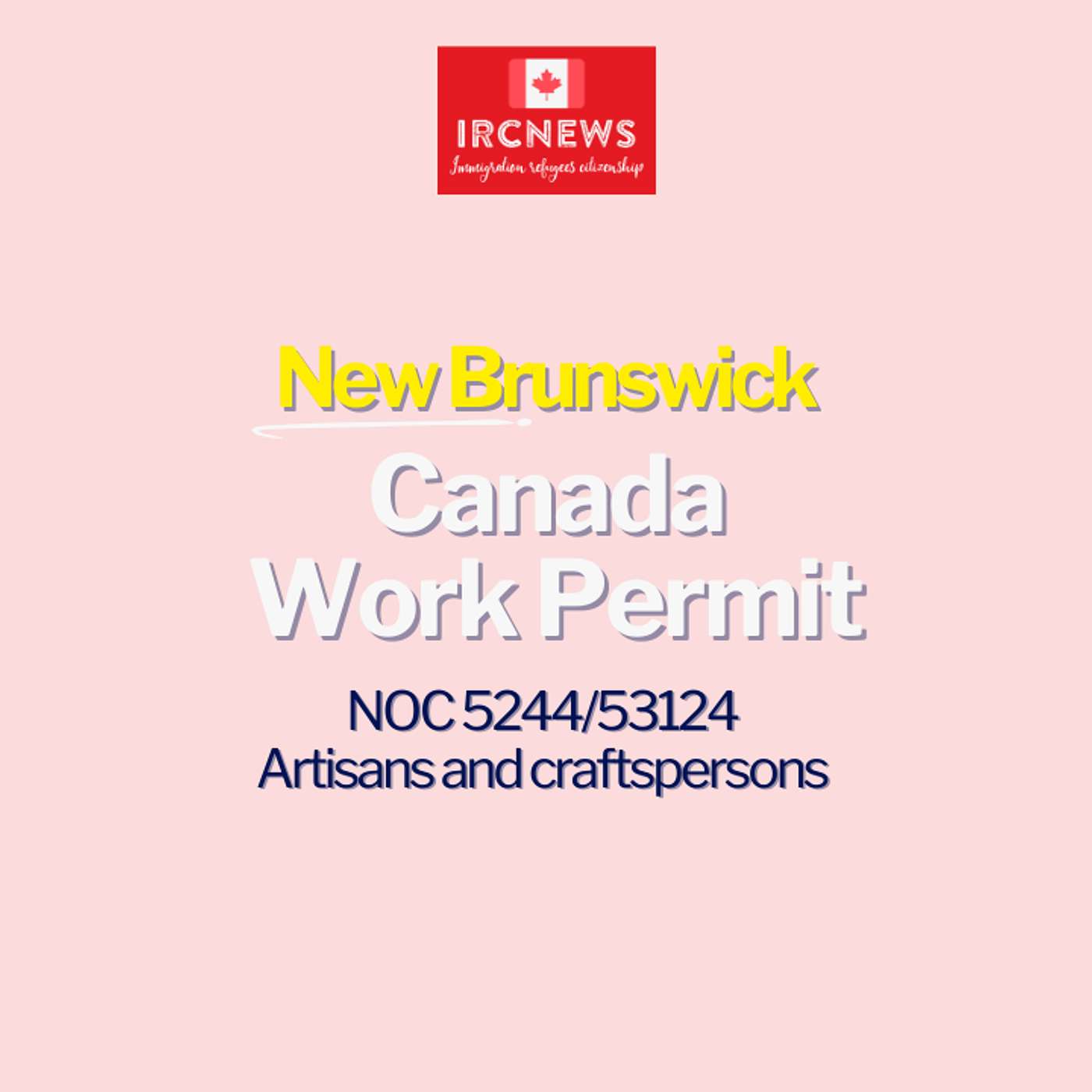 Canada Immigration New Brunswick NOC 5244/53124 Artisans and craftspersons Work Permits