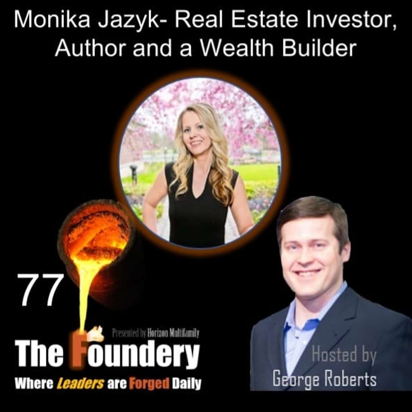 77.  Monika Jazyk - Real Estate Investor, Author and a Wealth Builder.
