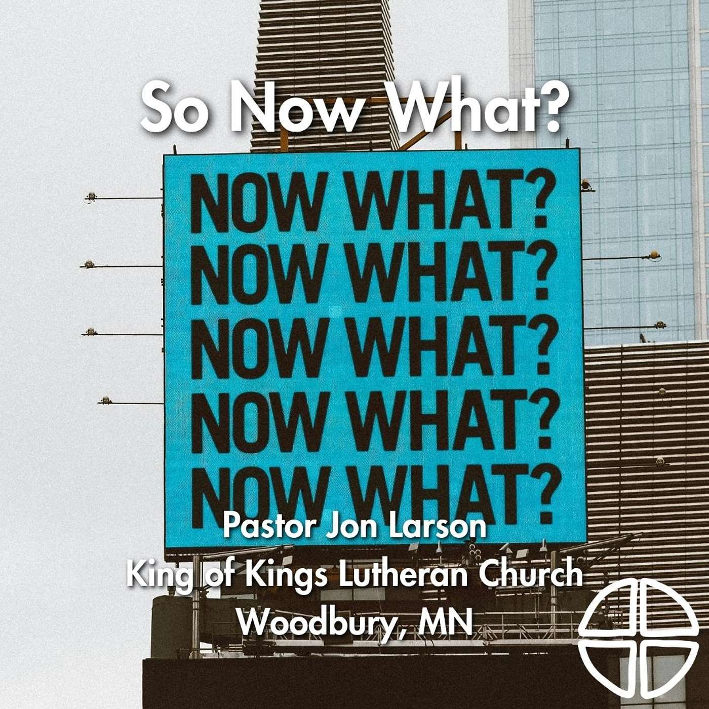 So Now What? // Pastor Jon Larson episode artwork