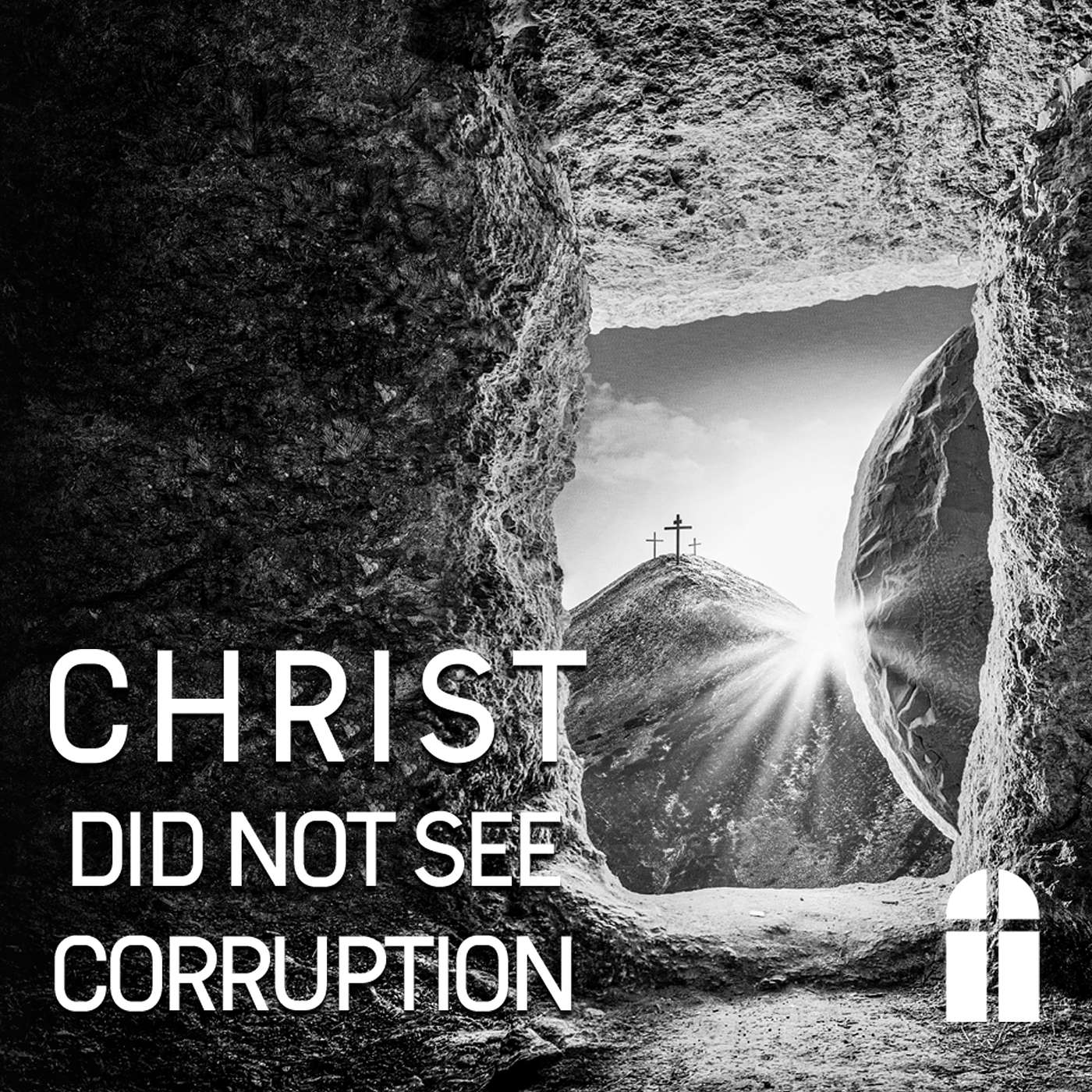 Christ Did Not See Corruption - Sunday AM 08/17/2025 - Pastor Bob Gray II