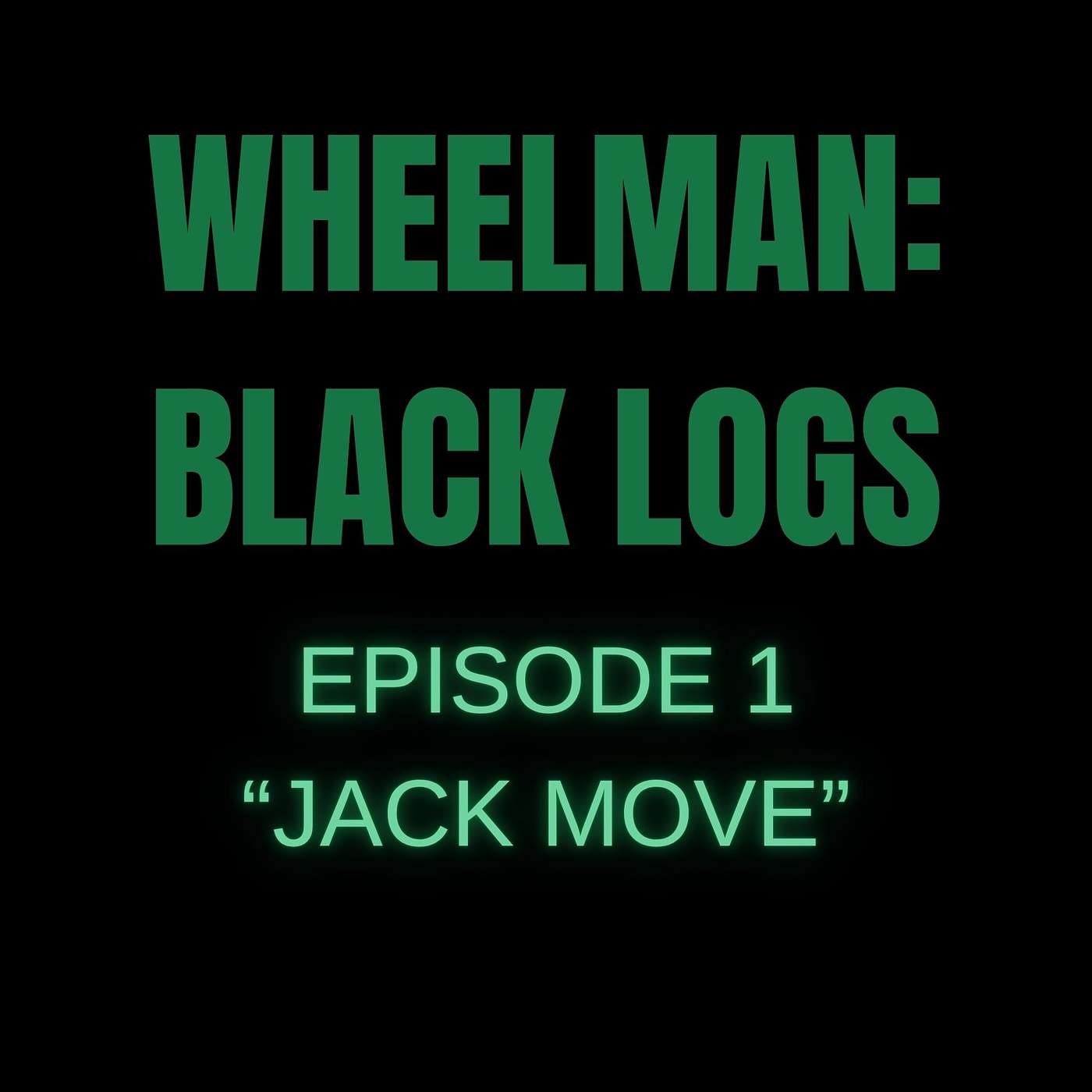 WHEELMAN: BLACK LOGS - "JACK MOVE"