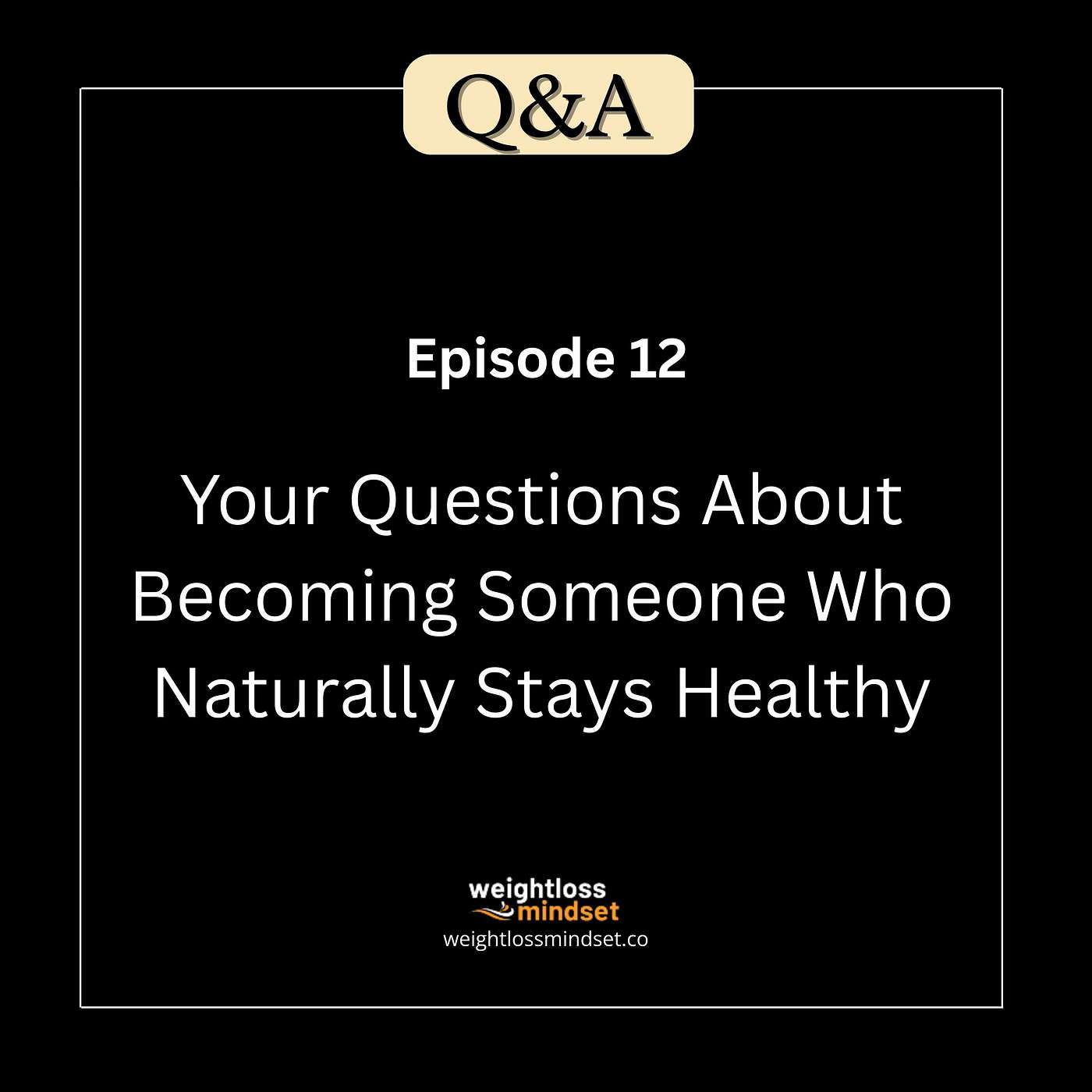 Q&A 12 Your Questions About Becoming Someone Who Naturally Stays Healthy