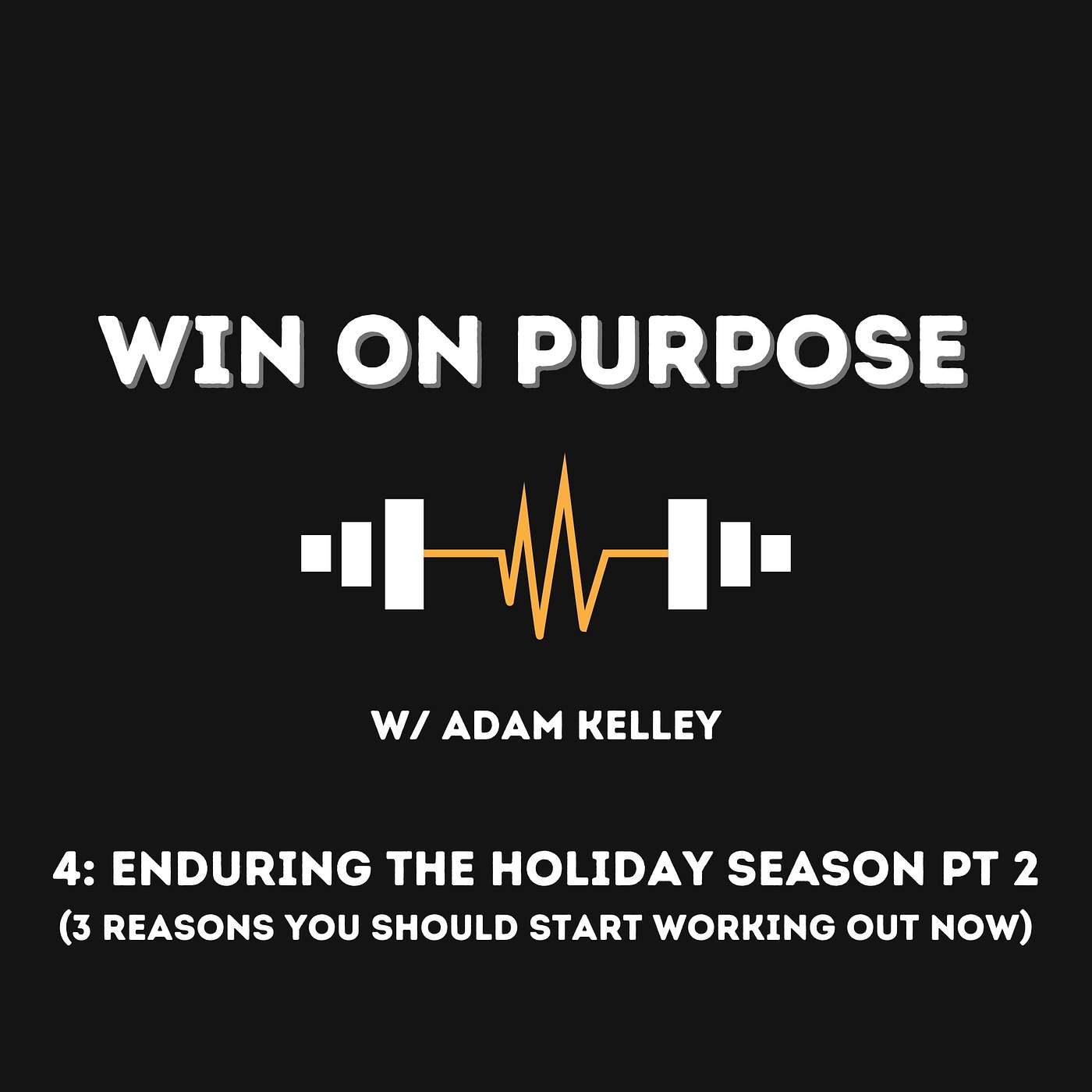 4: Enduring The Holiday Season Pt 2: 3 Reasons You Should Start Working Out NOW