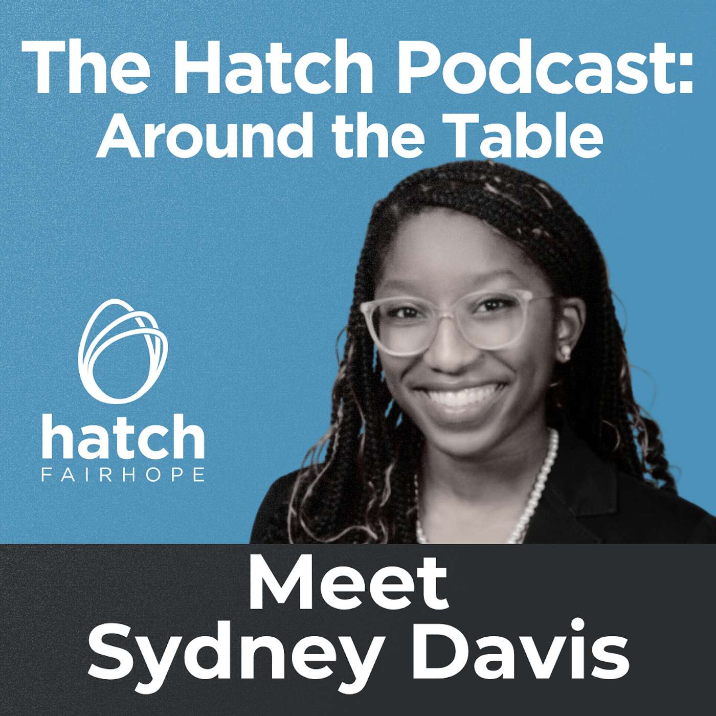 The First Face of Hatch: Sydney Davis on Entrepreneurship, Community, and What’s Next | Around the Table episode artwork