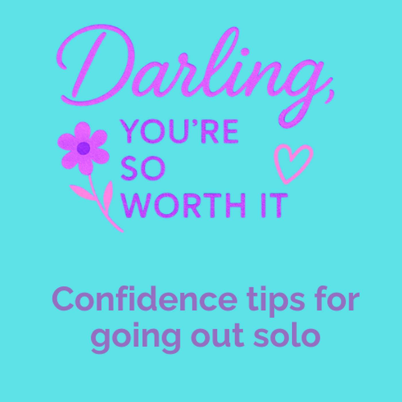 Darling, You\'re So Worth It!