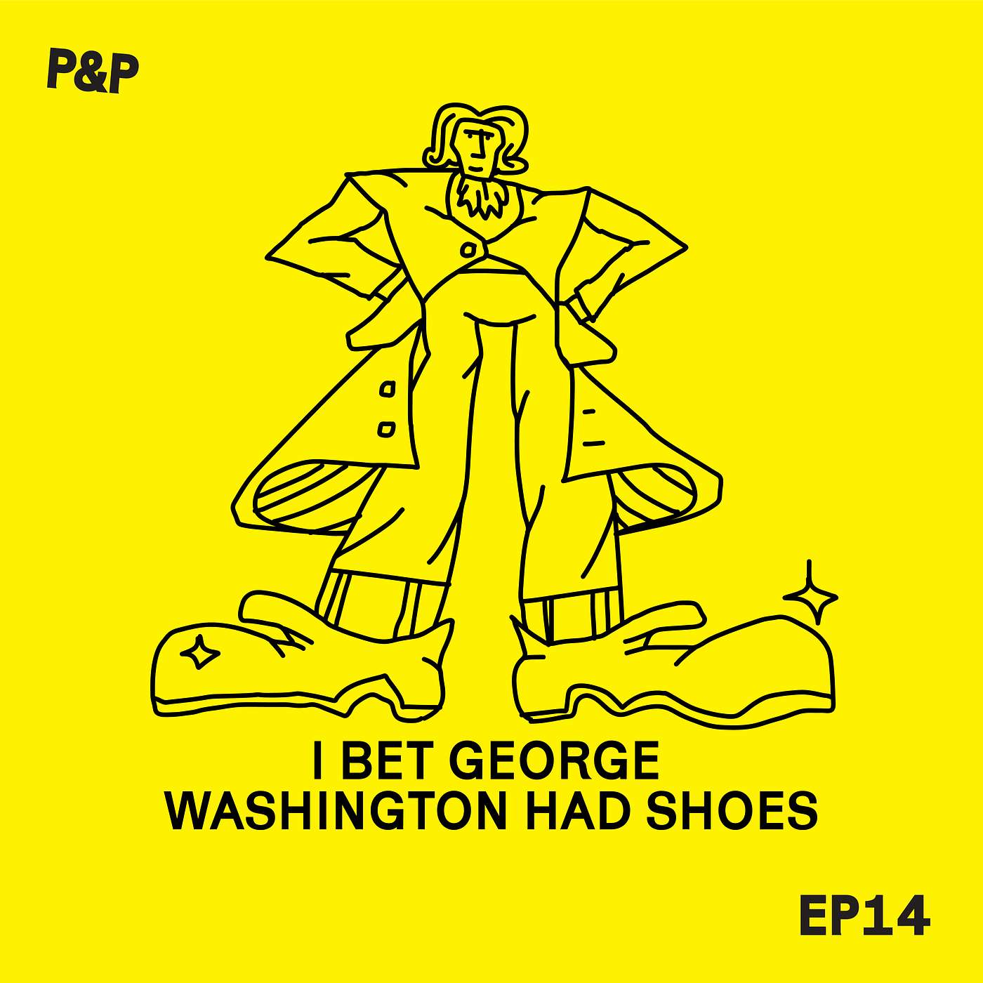 Episode 14 - I Bet George Washington Had Shoes