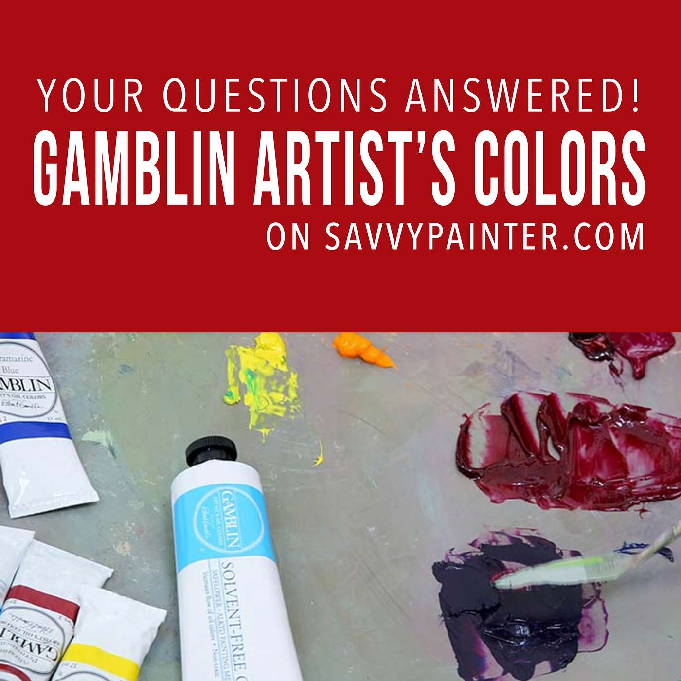 Oil Painting Questions and Answers, with Gamblin