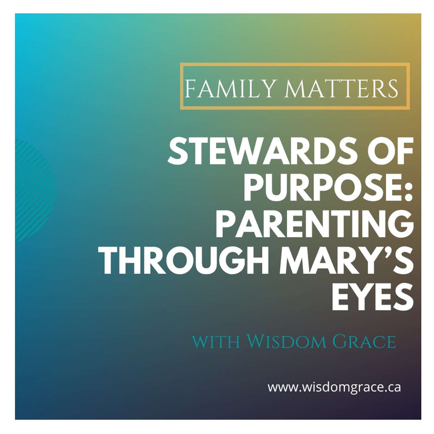 Stewards of Purpose: Parenting Through Mary’s Eyes