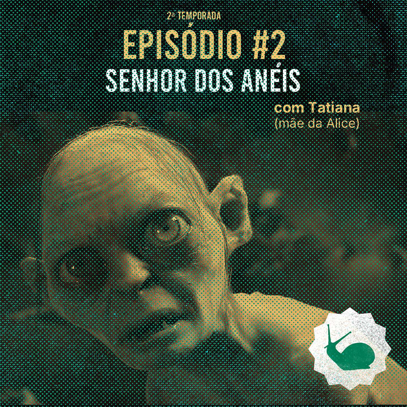 Caracol #7 - Senhor dos Anéis (feat. Tatiana) episode artwork
