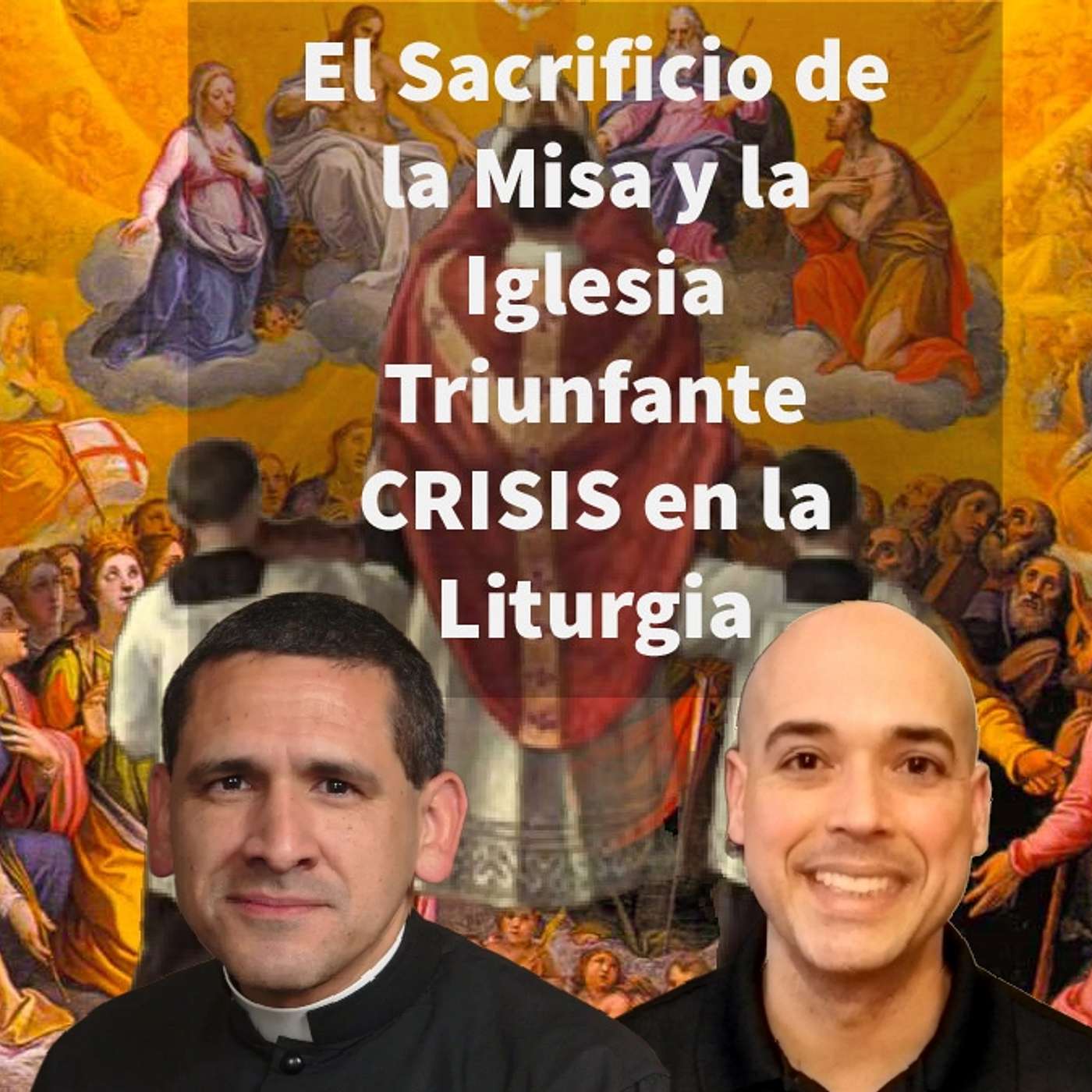 Episodio 390: 😰 Crisis en la Liturgia 🙏 El Sacrificio de la Misa y la Iglesia Triunfante 👏 Padre Michael Rodriguez episode artwork