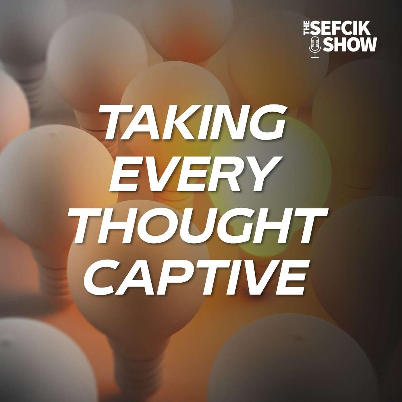 Taking Every Thought Captive episode artwork