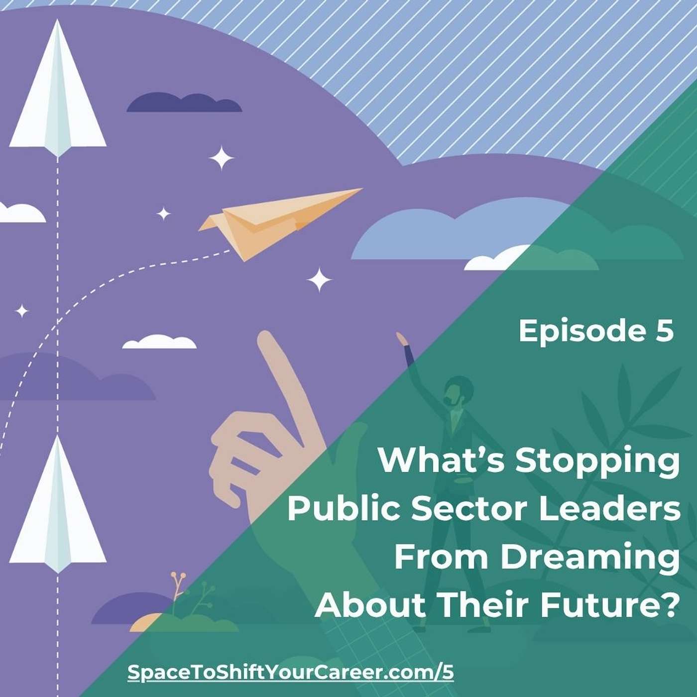 5: What’s Stopping Public Sector Leaders from Dreaming about Their Future?