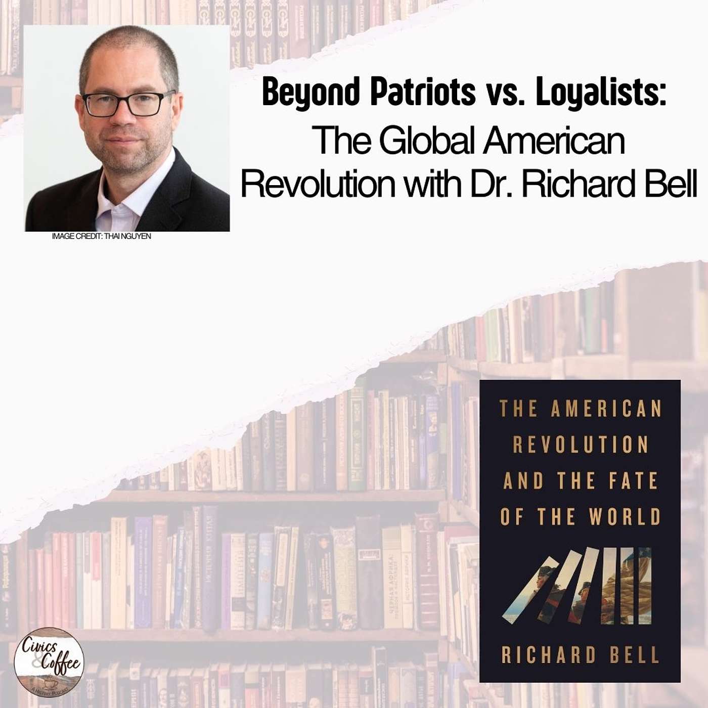 Beyond Patriots vs. Loyalists: The Global American Revolution with Dr. Richard Bell